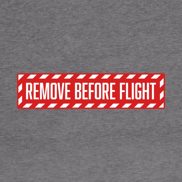 Remove before flight by The Local Sticker Shop